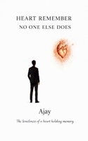 Heart Remember No One Else Does: The loneliness of a heart holding memory B0GFFYCWHS Book Cover