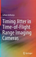 Timing Jitter in Time-of-Flight Range Imaging Cameras 3030941582 Book Cover