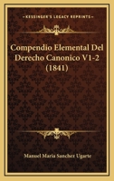 Compendio Elemental Del Derecho Canonico V1-2 (1841) 116034521X Book Cover