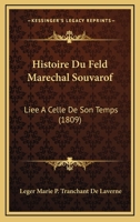 Histoire Du Feld Marechal Souvarof: Liee A Celle De Son Temps (1809) 1166793796 Book Cover