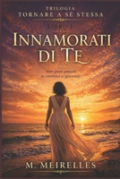 Innamorati di te (Italian Edition) B0GT3VPLGZ Book Cover