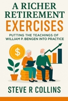 A Richer Retirement Exercises: Putting the teachings of Williams P. Bengen into Practice B0FLPQ47NG Book Cover