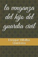 la venganza del hijo del guardia civil 1718159749 Book Cover