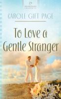 To Love a Gentle Stranger 1602602840 Book Cover