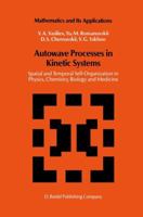 Autowave Processes in Kinetic Systems: Spatial and Temporal Self-Organisation in Physics, Chemistry, Biology, and Medicine 9401081727 Book Cover