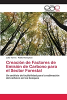 Creación de Factores de Emisión de Carbono para el Sector Forestal: Un análisis de factibilidad para la estimación del carbono en los bosques 3659052108 Book Cover