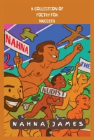 Nahna The Nudist: A Collection Of Poetry For Nudists: A Collection Of Poetry For Nudists: A Collection Of Poetry For Nudists: A Collection Of Poetry ... A Collection Of Poetry For Nudists: A Co 1088230482 Book Cover