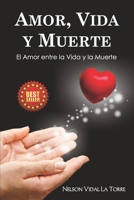 Amor, Vida Y Muerte: El Amor entre la Vida y la Muerte B08KTPRGBH Book Cover