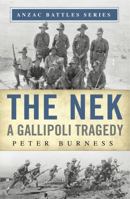 The Nek: The Tragic Charge of the Light Horse at Gallipoli 0864177828 Book Cover