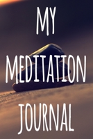 My Meditation Journal: 124 pages to record your meditations - ideal way to reflect and ideal gift for anyone who enjoys meditation! 169275453X Book Cover