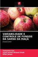 VARIABILIDADE E CONTROLE DE FUNGOS DA SARNA DA MAÇÃ: Estudo Invitro 6203543780 Book Cover