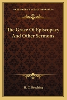The Grace of Episcopacy and Other Sermons 0548513333 Book Cover