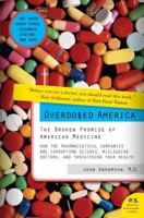 Overdosed America: The Broken Promise of American Medicine 0061344761 Book Cover