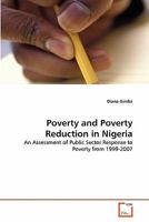 Poverty and Poverty Reduction in Nigeria: An Assessment of Public Sector Response to Poverty from 1999-2007 3639302745 Book Cover