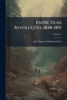 Entre duas revoluções, 1848-1851 Volume 1 1147106045 Book Cover
