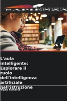 L'aula intelligente: Esplorare il ruolo dell'intelligenza artificiale nell'istruzione (Italian Edition) 6207738985 Book Cover