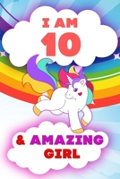 I am 10 and Amazing Girl, Happy Birthday Gift, 10 Years Old Unicorn Journal Notebook for Girls: 120 Pages, 6x9, Soft Cover, Matte Finish, Lined Journal Notebook for Girls, Gift 1674268645 Book Cover