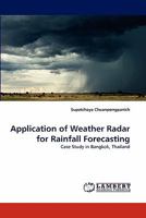 Application of Weather Radar for Rainfall Forecasting: Case Study in Bangkok, Thailand 3843382778 Book Cover