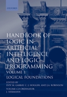 Handbook of Logic in Artificial Intelligence and Logic Programming: Volume 1: Logic Foundations 019853745X Book Cover