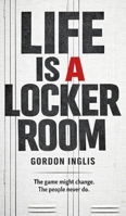 Life is a Locker Room 1807690539 Book Cover