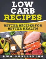 Low Carb Recipes: Better Recipes for Better Health B0CN5R32QS Book Cover