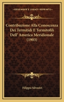 Contribuzione Alla Conoscenza Dei Termitidi E Termitofili Dell' America Meridionale (1903) 116674633X Book Cover