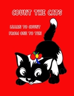 Count the Cats: Learn How to Count from One to Ten: Teach Your Kids to Count. For Children Aged 2-5 B0849HM2YS Book Cover