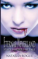 Eternal Neverland: Steps Before the Fall 1502853639 Book Cover