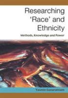 Researching 'Race' and Ethnicity: Methods, Knowledge and Power 0761972870 Book Cover