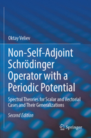 Non-Self-Adjoint Schrödinger Operator with a Periodic Potential: Spectral Theories for Scalar and Vectorial Cases and Their Generalizations 3031902610 Book Cover