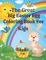 The Great Big Easter Egg Coloring Book for Kids Ages 1-4: A Great Toddlers and Preschool Scissor Skills Building Easter Basket ... B09TDSP86L Book Cover