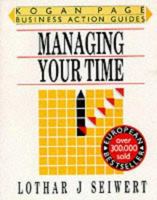 Managing Your Time (Business Action Guides) 1850919526 Book Cover