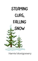 Steaming Cups, Falling Snow 9916944636 Book Cover