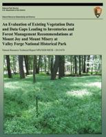 An Evaluation of Existing Vegetation Data and Data Gaps Leading to Inventories and Forest Management Recommendations at Mount Joy and Mount Misery at ... Technical Report NPS/NER/NRTR?2013/670) 1492804762 Book Cover