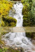Beber agua: Adquiere el habito de hidratarte en solo 9 dias 1489578749 Book Cover
