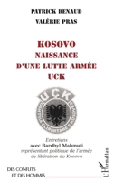 KOSOVO NAISSANCE D'UNE LUTTE ARMEE UCK: Entretiens avec Bardhyl Mahmuti représentant politique de l'armée de libération du Kosovo 2738476260 Book Cover