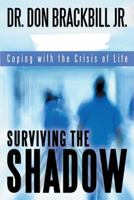 Surviving the Shadow: Coping with the Crisis of Life 1449797091 Book Cover