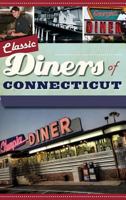 Classic Diners of Connecticut 1626192154 Book Cover