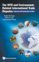 Wto and Environment-Related International Trade Disputes, The: Biosecurity and Ecosystem Services Risks 1786347776 Book Cover
