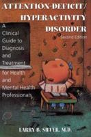 Attention-Deficit/Hyperactivity Disorder: A Clinical Guide to Diagnosis and Treatment for Health and Mental Professionals (Silver, Attention-Deficit/ Hyperactivity Disorder) 1585621315 Book Cover