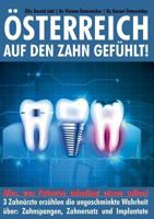 Österreich auf den Zahn gefühlt: Alles was Patienten unbedingt wissen sollten - 3 Zahnärzte erzählen die ungeschminkte Wahrheit über: Zahnspangen, Zahnersatz und Implantate 3741295485 Book Cover