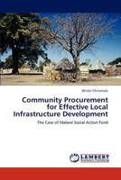 Community Procurement for Effective Local Infrastructure Development: The Case of Malawi Social Action Fund 3848416468 Book Cover