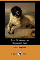 True Stories about Dogs and Cats 1438532741 Book Cover