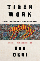 Tiger Work: Poems, Stories and Essays About Climate Change 1635423368 Book Cover