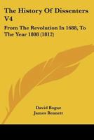 The History Of Dissenters V4: From The Revolution In 1688, To The Year 1808 110491445X Book Cover