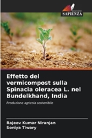 Effetto del vermicompost sulla Spinacia oleracea L. nel Bundelkhand, India (Italian Edition) 6209075614 Book Cover