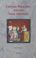 Crusade Preaching and the Ideal Crusader 2503577253 Book Cover