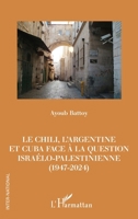 Le Chili, l’Argentine et Cuba face à la question israélo-palestinienne (1947-2024) (Inter-National) (French Edition) 233650152X Book Cover