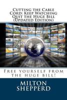 Cutting the Cable Cord: Keep Watching Quit the Huge Bill (Updated Edition) 1491028076 Book Cover