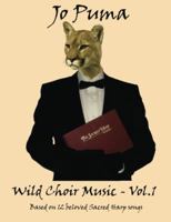 Jo Puma - Wild Choir Music - Vol. 1: Based on 12 beloved Sacred Harp songs 188871204X Book Cover